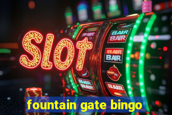 fountain gate bingo