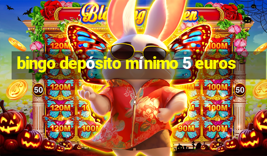 bingo depósito mínimo 5 euros