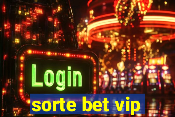 sorte bet vip