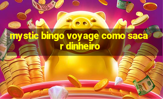 mystic bingo voyage como sacar dinheiro