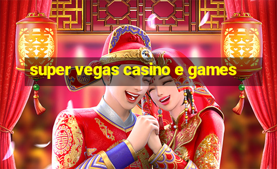 super vegas casino e games