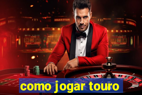 como jogar touro