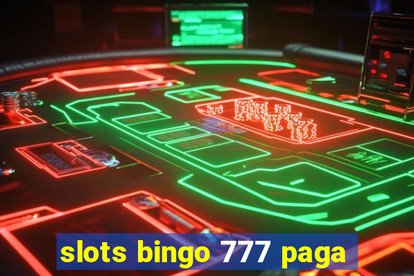 slots bingo 777 paga