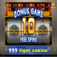 999 tiger casino