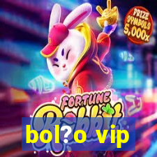 bol?o vip