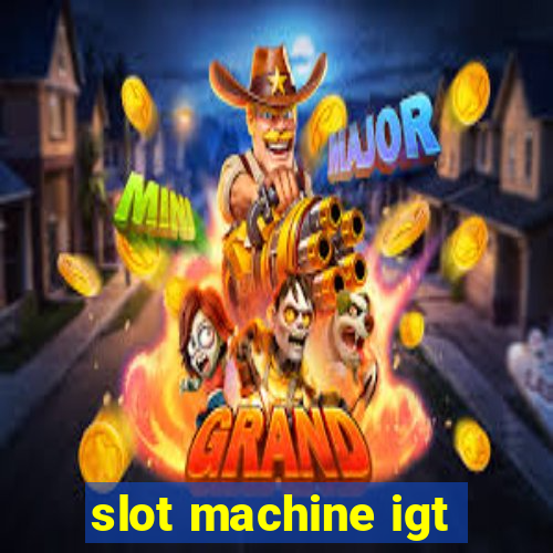 slot machine igt