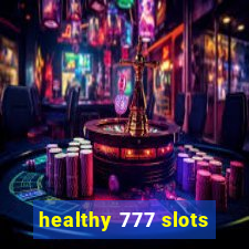 healthy 777 slots