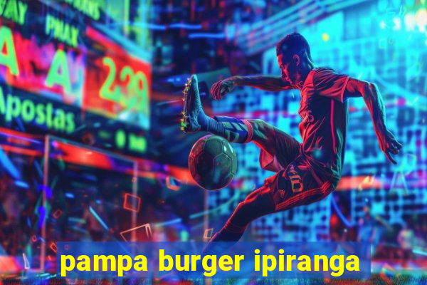 pampa burger ipiranga