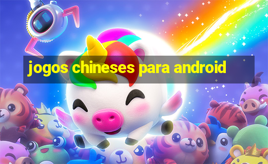 jogos chineses para android