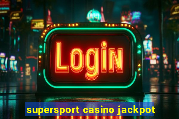 supersport casino jackpot