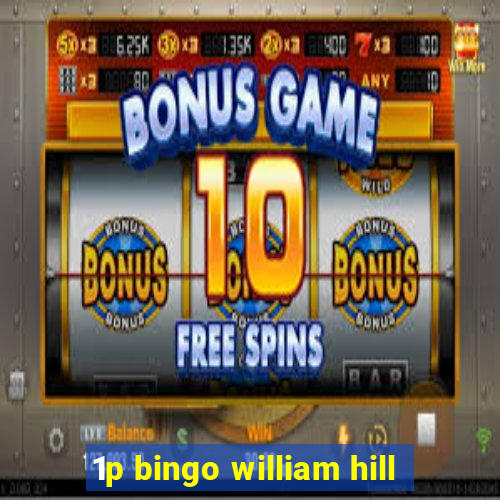 1p bingo william hill