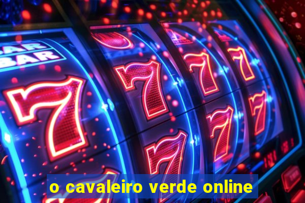 o cavaleiro verde online