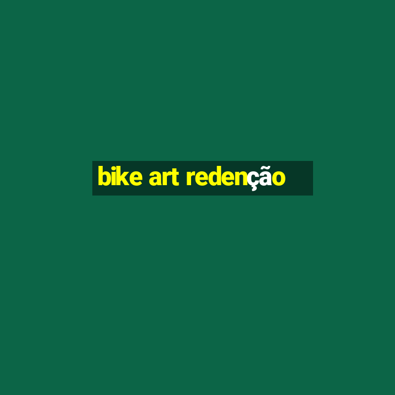 bike art redenção