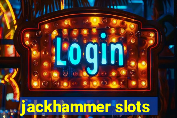 jackhammer slots