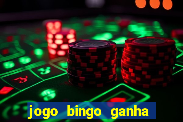 jogo bingo ganha dinheiro de verdade