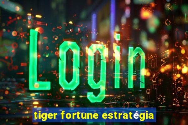 tiger fortune estratégia