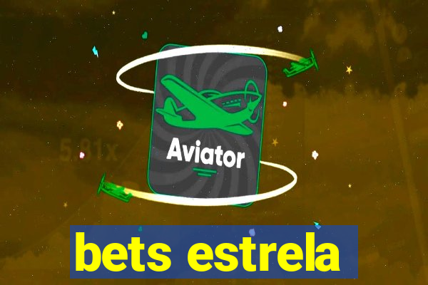 bets estrela