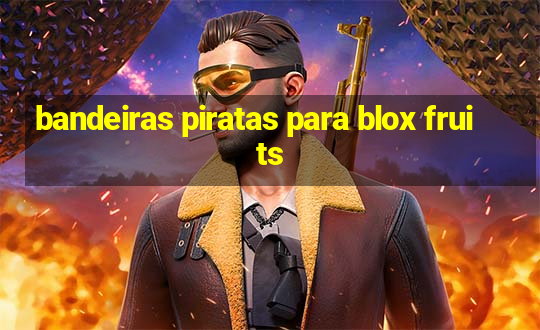 bandeiras piratas para blox fruits