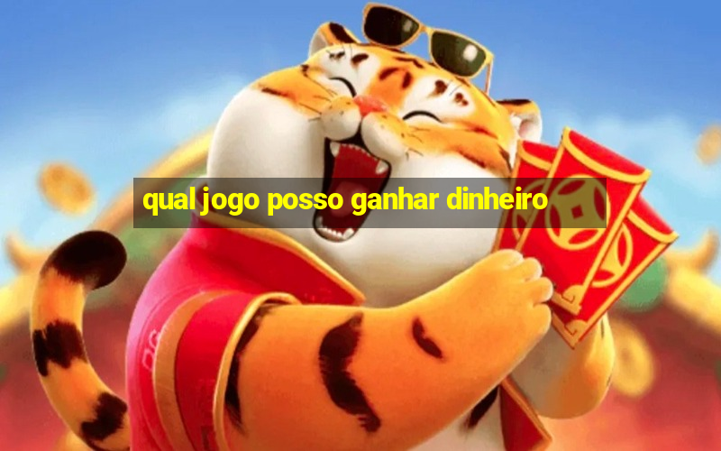 qual jogo posso ganhar dinheiro