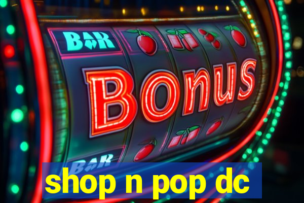 shop n pop dc