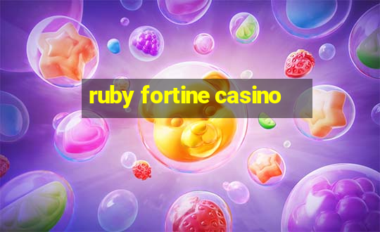 ruby fortine casino