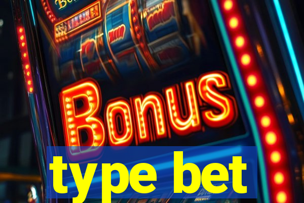 type bet