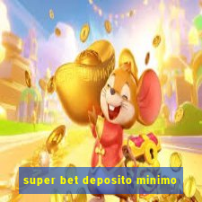 super bet deposito minimo