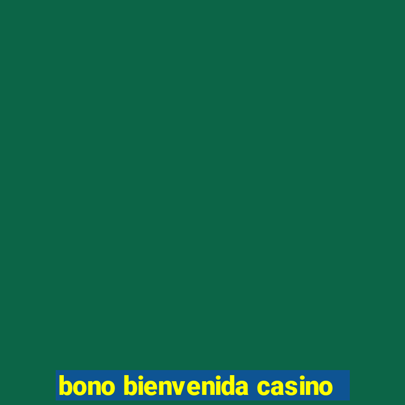 bono bienvenida casino