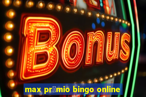 max pr锚mio bingo online