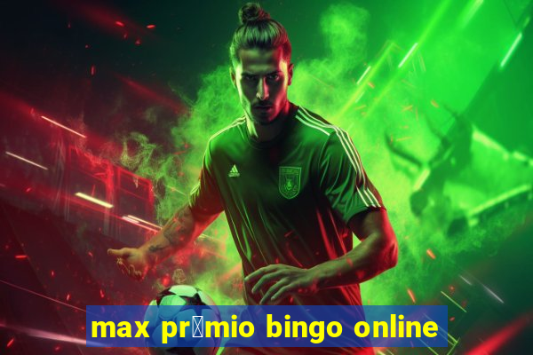 max pr锚mio bingo online