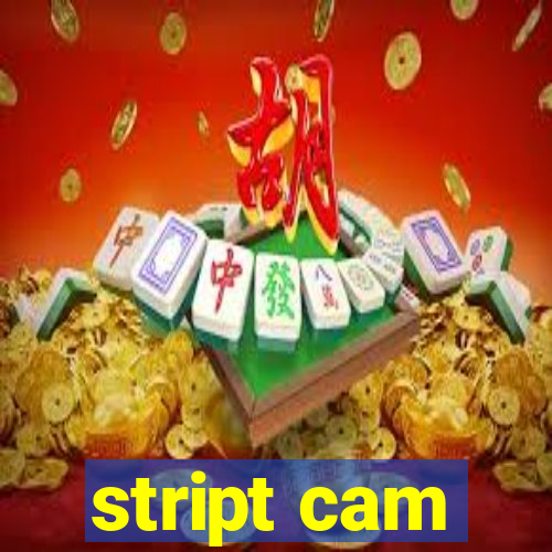 stript cam