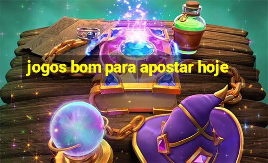 jogos bom para apostar hoje