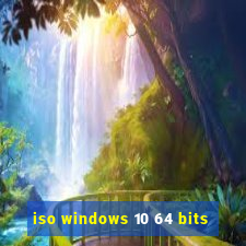 iso windows 10 64 bits