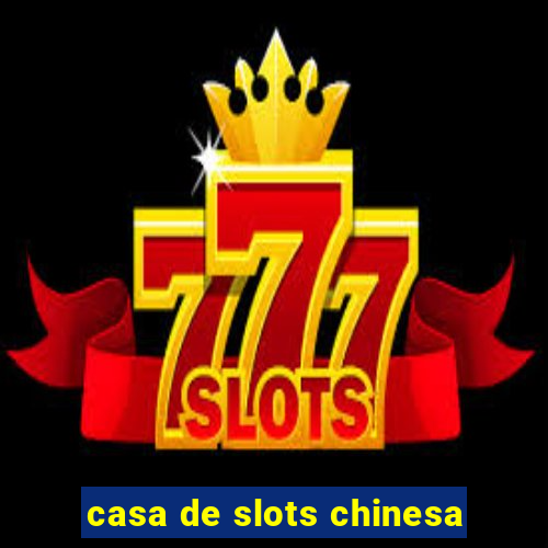 casa de slots chinesa