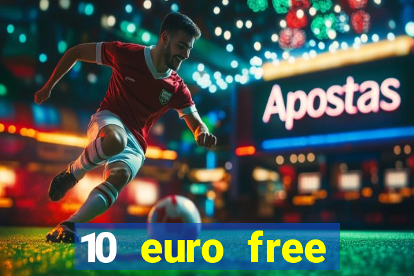 10 euro free mobile casino no deposit