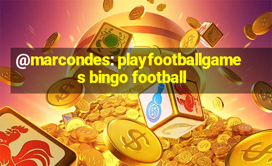 @marcondes: playfootballgames bingo football