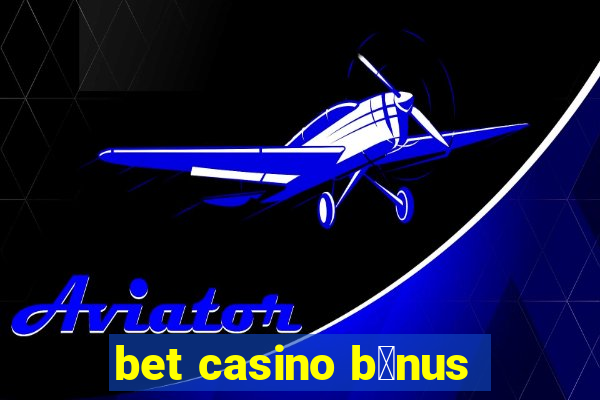 bet casino b么nus