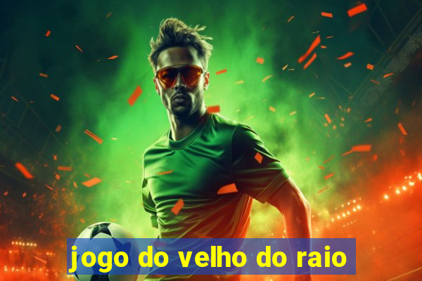 jogo do velho do raio