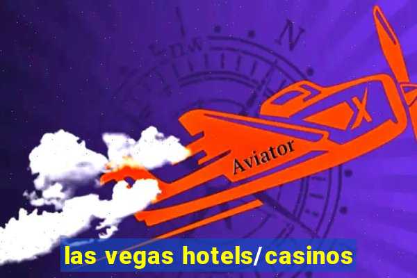 las vegas hotels/casinos