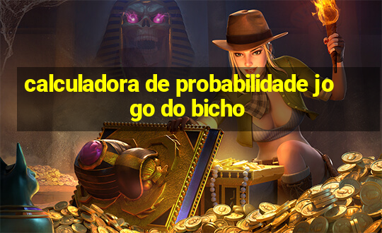 calculadora de probabilidade jogo do bicho