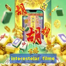 interestelar filme completo dublado google drive