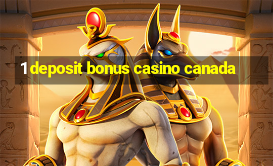 1 deposit bonus casino canada