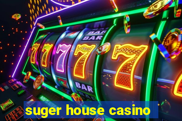 suger house casino