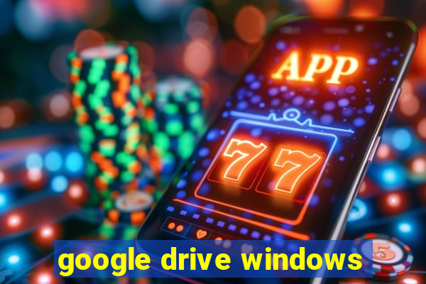 google drive windows