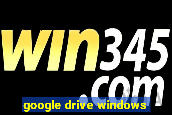 google drive windows