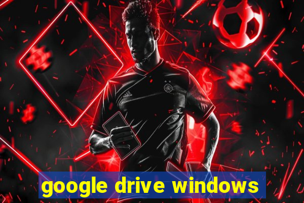 google drive windows