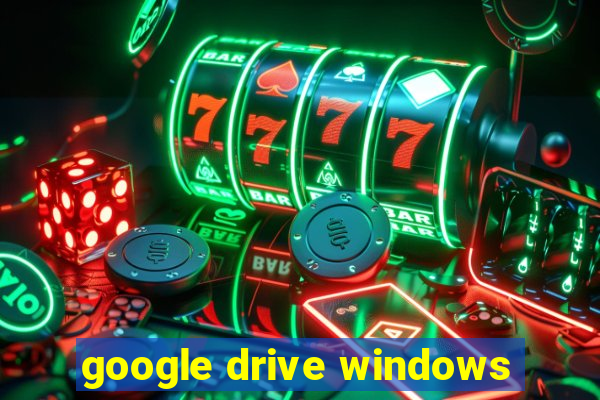 google drive windows