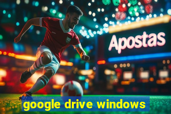 google drive windows