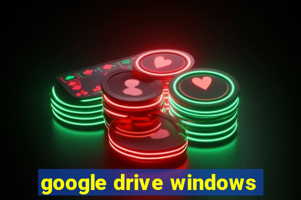 google drive windows