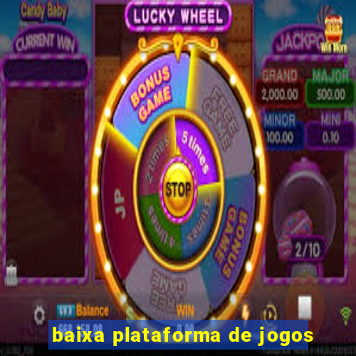 baixa plataforma de jogos